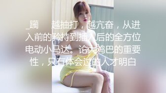 ⚫️⚫️抖音、微博波霸女神，极品巨乳网红【刘雯、雯太师】最新流出，露脸性爱福利.