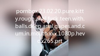 pornbox.23.02.20.pure.kitty.rough.anal.fuck.teen.with.balls.deep.anal.gapes.and.cum.in.mouth.xxx.1080p.hevc.x265.prt