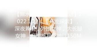 [MP4]STP28287 北京海淀区~极品女大学生【Yves】鲍肥汁多&nbsp;&nbsp;抠逼爽到喷~！高分的颜值，美女无须多言，撸管佳作 VIP0600