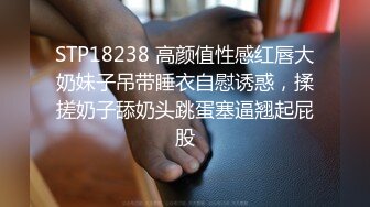 [MP4/ 940M] 小女友 老公快点操死我 啊啊 老公 不行了 体育生操逼就是猛 从求操到求饶 已经操坏掉了