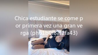 Chica estudiante se come por primera vez una gran verga (ph61b0f8af2fa43)