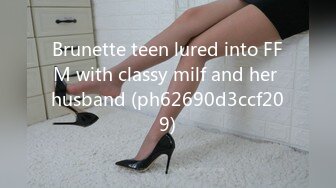 Brunette teen lured into FFM with classy milf and her husband (ph62690d3ccf209)